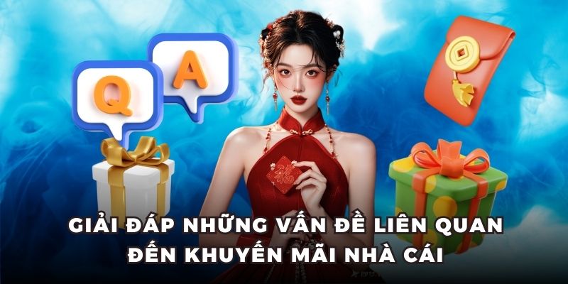 Giải đáp những vấn đề liên quan đến khuyến mãi nhà cái